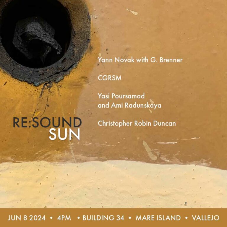 Flyer with yellow and tan painting in the background and white text overtop that reads: RE:SOUND SUN, Yann Novak with G. Brenner, CGRSM, Yasi Poursamad and Ami Radunskaya, Christopher Robin, JUN 8 2024 • 4PM • BUILDING 34 • MARE ISLAND • VALLEJO