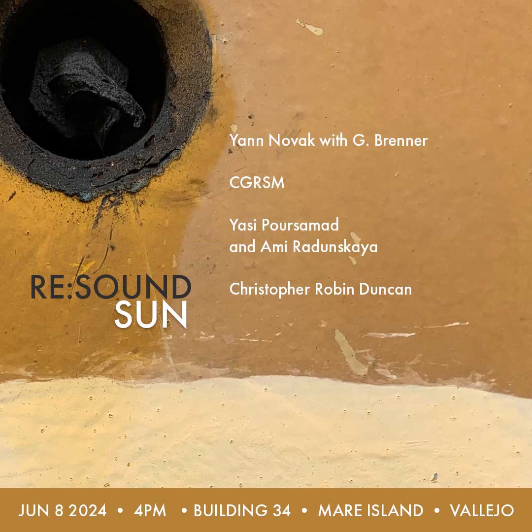 Flyer with yellow and tan painting in the background and white text overtop that reads: RE:SOUND SUN, Yann Novak with G. Brenner, CGRSM, Yasi Poursamad and Ami Radunskaya, Christopher Robin, JUN 8 2024 • 4PM • BUILDING 34 • MARE ISLAND • VALLEJO
