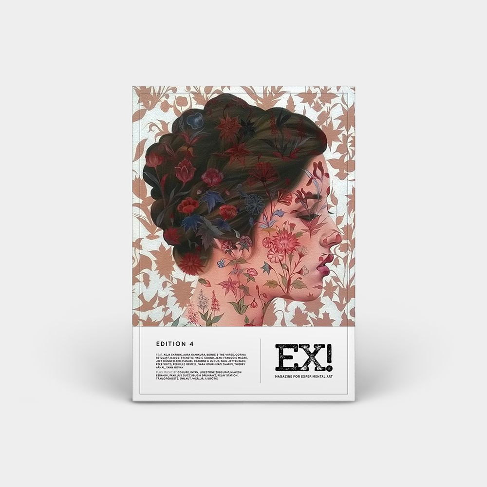 Album cover made to look 3D with a light gray background and shadow. The magazine cover features a painting of a woman's face in profile with flowers pained over in a pattern. The bottom has a white band with test that reads: "EDITION 4; FEAT. ASJA SKRINIK, AURA KAMIKURA, BIONIC & THE WIRES, CORINA RETZLAFF, D4000, FRENETIC MAGIC SOUND, JEAN-FRANÇOIS MAGRE, JEFF DUNGFELDER, MANUEL CARBONE & LUCUS, PAUL JETTENBACH, PEER SMITS, PERNILLE MEIDELL, SARA MOHAMMADI SHARIFI, THIERRY ARNAL, YANN NOVAK; PLUS MUSIC BY CONURE, INYAN, LIMESTONE ZIGGURAT, NIAYESH EBRAHIMI, PAXILLUS SUCCUBUS & DRUMRAYZ, RELAY STATION, TRAILOFGHOSTS, ÜMLAUT, WXR_JR, A BOÖTIX, EX! Magazine for Experimental Art"